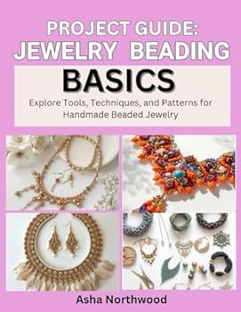 Paperback Project Guide: JEWELRY BEADING BASICS : Explore Tools, Techniques, and Patterns for Handmade Beaded Jewelry Book