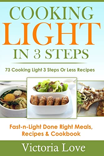 Cooking Light in 3 Steps: 73 Cooking Light 3 Steps or Less Recipes (Cooking Light Recipe Cookbooks)