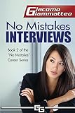 No Mistakes Interviews: How To Get The Job You Want (No Mistakes Careers)