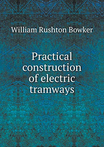 Practical construction of electric tramways 551930520X Book Cover