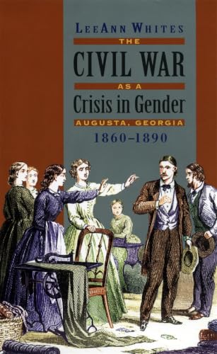 The Civil War as a Crisis in Gender: Augusta, Georgia, 1860-1890