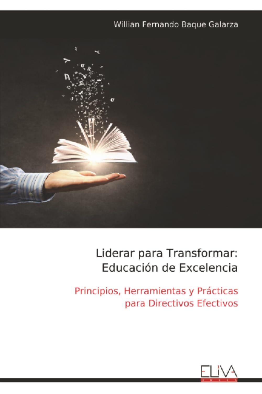 Liderar para Transformar: Educación de Excelencia: Principios, Herramientas y Prácticas para Directivos Efectivos