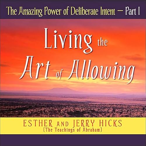 The Amazing Power of Deliberate Intent - Part I Audiolivro Por Esther Hicks capa