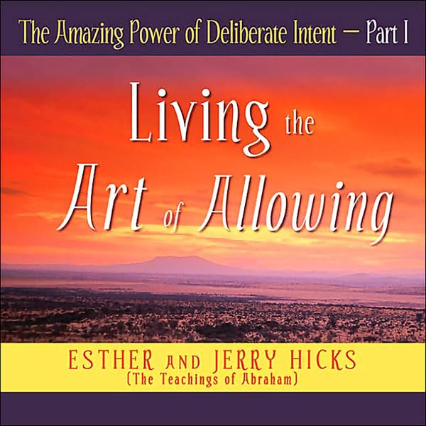 The Amazing Power of Deliberate Intent by Esther and Jerry Hicks