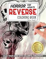 Horror Reverse Coloring Book For Adults: Trace Sinister Lines and Let Your Creativity Roam in a Hauntingly Beautiful World, Ideal Gift for Adults, Men, and Women Seeking a Spooky Twist on Mindfulness. B0CSQJN7H7 Book Cover
