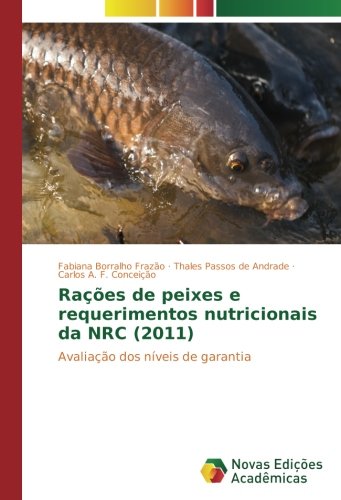 Rações de peixes e requerimentos nutricionais da NRC (2011): Avaliação dos níveis de garantia