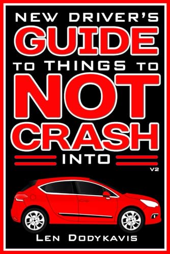 New Driver’S Guide To Things To Not Crash Into: A Funny Gag Driving Education Book For New And Bad Drivers (Dodykavis Guide Books)