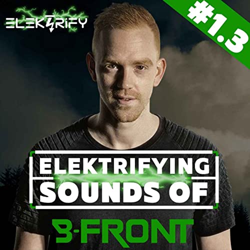 The Elektrifying Sounds of B-Front (Part 3) 2012-2013