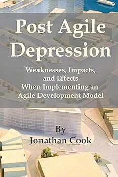 Paperback Post Agile Depression: Weaknesses, Impacts, and Effects When Implementing an Agile Development Model Book