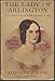 Lady of Arlington : A Novel Based on the Life of Mrs. Robert E. Lee