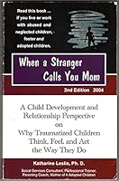 "When a stranger calls you mom": A child development and relationship perspective on why abused and neglected children think, feel, and act the way they do 0974173118 Book Cover