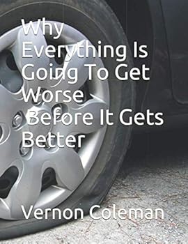 Paperback Why Everything Is Going To Get Worse Before It Gets Better: And What You Can Do About It Book