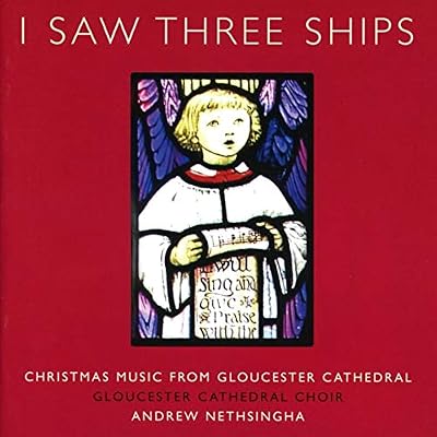 I Saw Three Ships: Christmas Music from Gloucester Cathedral