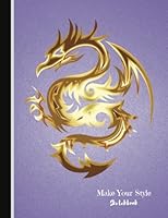 Sketchbook Make Your Style : Dragon Sketchbook Volume 11 (Blank Paper for Drawing) - Practice Drawing, Sketching, Doodling, Journal, Sketch Pad - 120 Pages of 8. 5 X 11 White Paper 1981842519 Book Cover