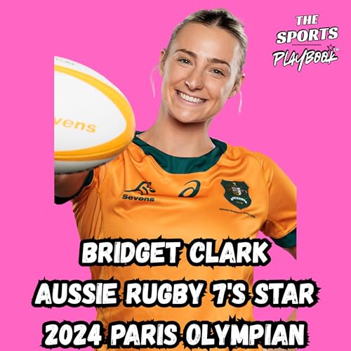 #5 - Bridget Clark (Aussie Rugby 7's & 2024 Paris Olympian)