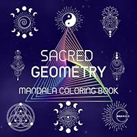 Sacred Geometry Coloring Book: Explore Spiritual and Geometric Designs for Meditation and Healing (Spiritual Explorer) B0D9F8736J Book Cover