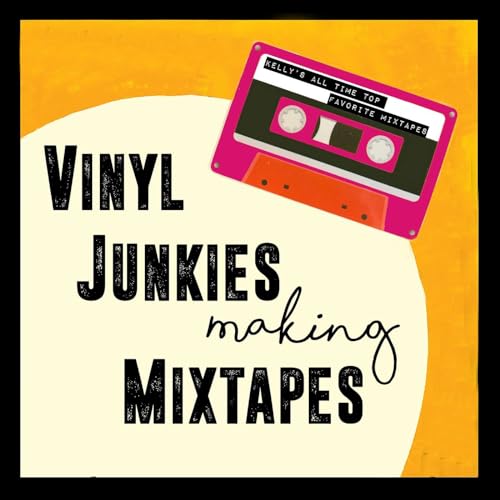 Vinyl Junkies Making Mixtapes cover art
