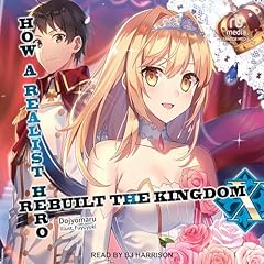 Page de couverture de How a Realist Hero Rebuilt the Kingdom: Volume 10