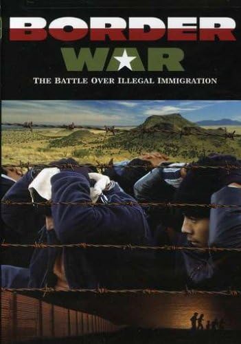 Border War: The Battle over Illegal Immigration