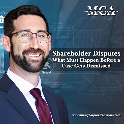 Shareholder Disputes &mdash; What Must Happen Before a Case Gets Dismissed