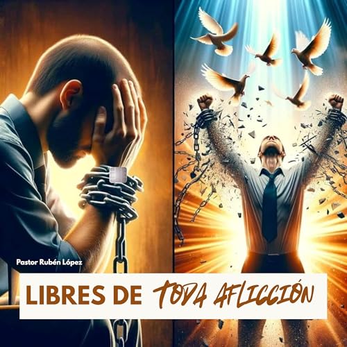 Pastor Rub&eacute;n L&oacute;pez - Libres De Toda Aflicci&oacute;n