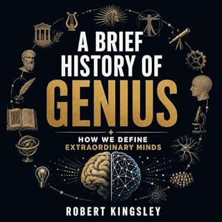 A Brief History of Genius: How We Define Extraordinary Minds cover art
