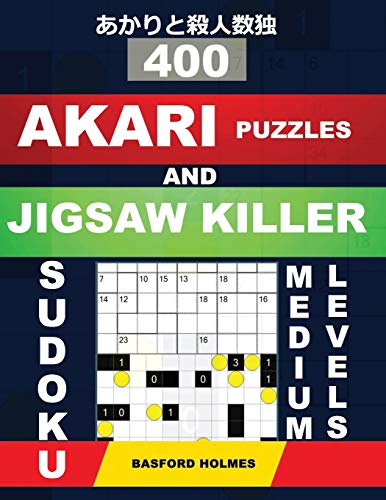 400 Akari puzzles and Jigsaw killer sudoku. Medium levels.: 11x11 medium Akari puzzles and Killer jigsaw 9x9 sudoku. Holmes presents a collection of ... be printed). (Akari puzzle and sudoku killer)