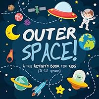 Outer Space!: A Fun Activity Book for Kids 1793089078 Book Cover