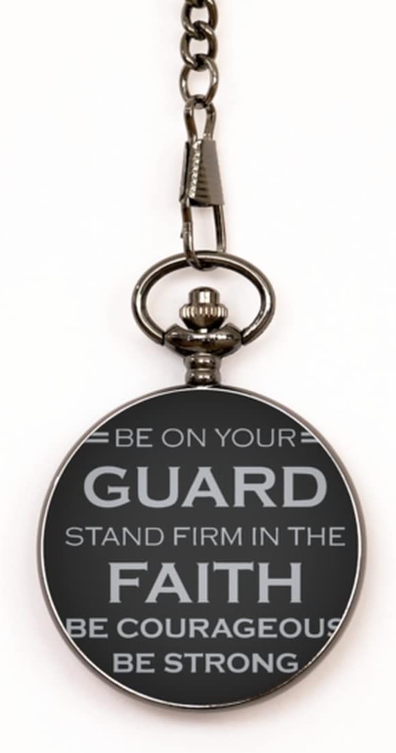 Motivational Christian Pocket Watch, Be on Your Guard; Stand Firm in The Faith; be Courageous; be Strong, Inspirational Christmas, Family, for Christian Men, Women, Girls & Boys