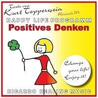Positives Denken (Happy Life Programm) Hörbuch