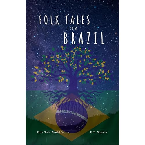 Folk Tales from Brazil Audiobook By F.T. Weaver cover art