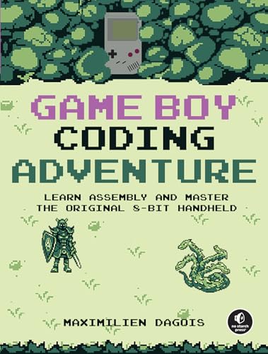 Game Boy Coding Adventure: Learn Assembly and Master the Original...