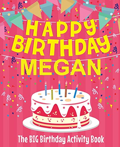Happy Birthday Megan - The Big Birthday Activity Book: (Personalized Children's Activity Book)