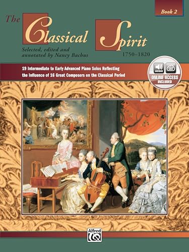The Classical Spirit Book 2: 19 Intermediate to Early Advanced Piano Solos Reflecting the Influence of 16 Great Composers on the Classical Period, Book & CD (Alfred Masterwork Edition: The Spirit)