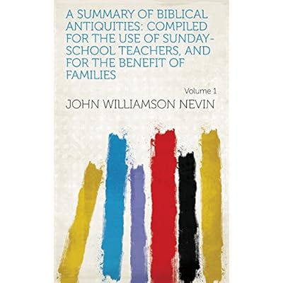 A summary of Biblical antiquities: compiled for the use of Sunday-school teachers, and for the benefit of families Volume 1