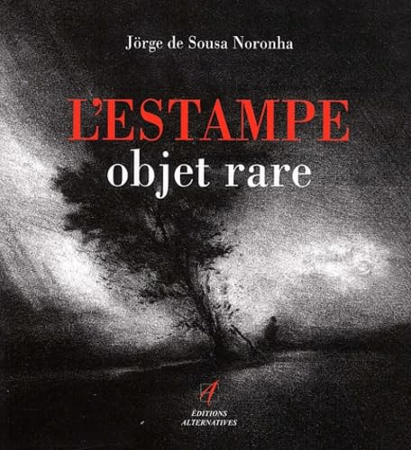 L'ESTAMPE, OBJET RARE (ALTERNATIVES GRAPHISME)