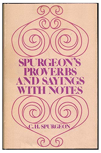Spurgeon's proverbs and sayings with notes 0801080525 Book Cover