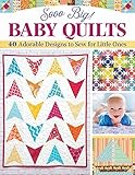 Sooo Big! Baby Quilts: 32 Adorable Design to Sew for Little Ones (English Edition)