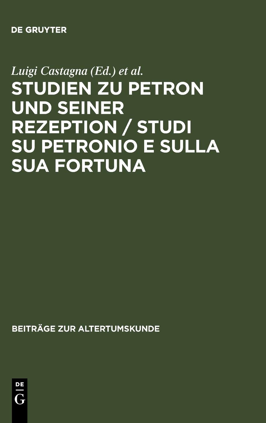Studien Zu Petron Und Seiner Rezeption / Studi Su Petronio E Sulla Sua Fortuna