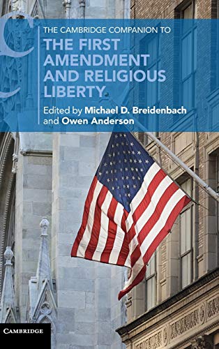 The Cambridge Companion to the First Amendment and Religious Liberty (Cambridge Companions to Law)
