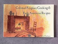 Colonial Fireplace Cooking and Early American Recipes 0932296041 Book Cover