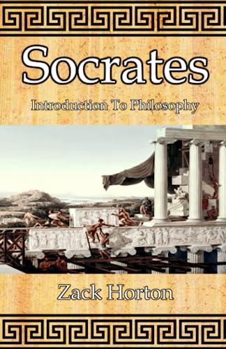 Socrates: Introduction To The Philosophy Of Socrates (Introduction To Philosophy)