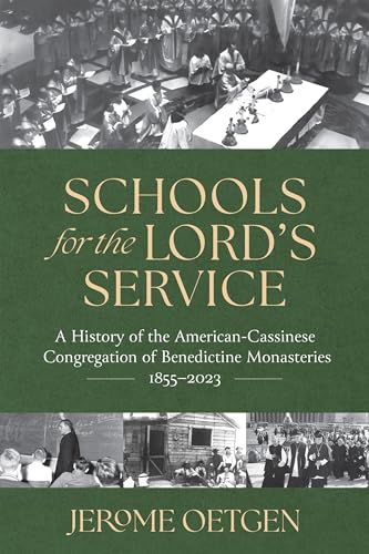 Schools for the Lord's Service: A History of the American-Cassinese Congregation of Benedictine Mon