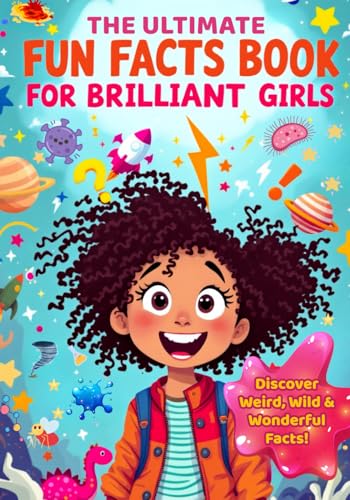 The Ultimate Fun Facts Book for Brilliant Girls Ages 4–8.: