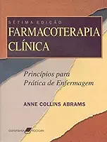 Farmacoterapia Clínica - Princípios para a Prática de Enfermagem: Princípios Para Prática de Enfermagem