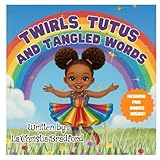 Twirls, Tutus, and Tangled Words: A Story of Courage, Confidence, and Finding Your Voice