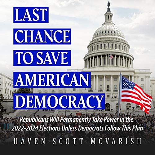 Last Chance to Save American Democracy by Haven Scott McVarish episode artwork