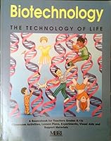 Biotechnology, The Technology Of Life: A Sourcebook For Teachers Of Classroom Activities, Support Materials, Lesson Plans, Labs, And Visual Aids For Grades K 12 0787205656 Book Cover