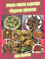 Food from Lahore: Various Recipes 1520637160 Book Cover