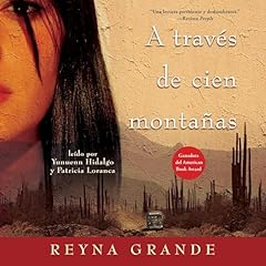 A traves de cien montanas (Across a Hundred Mountains) Audiobook By Reyna Grande cover art